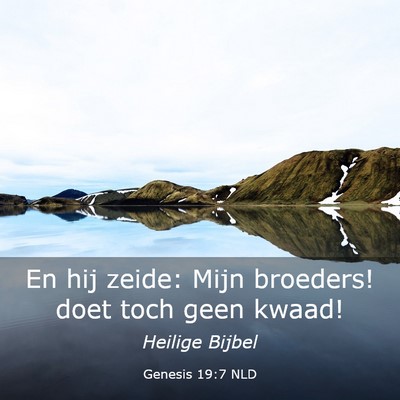 Picture 03 - Genesis 19:7 NLD - En hij zeide: Mijn broeders! doet toch geen - Bible Verse Picture