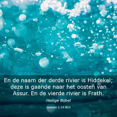 Picture 03 - Genesis 2:14 NLD - En de naam der derde rivier is Hiddekel; deze is - Bible Verse Picture