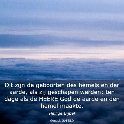 Picture 03 - Genesis 2:4 NLD - Dit zijn de geboorten des hemels en der aarde, - Bible Verse Picture