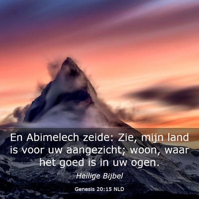 Picture 03 - Genesis 20:15 NLD - En Abimelech zeide: Zie, mijn land is voor uw - Bible Verse Picture