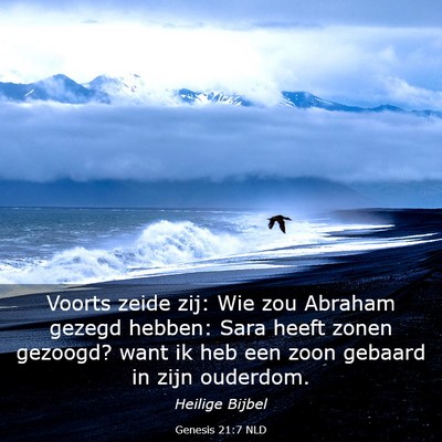 Picture 03 - Genesis 21:7 NLD - Voorts zeide zij: Wie zou Abraham gezegd hebben: - Bible Verse Picture