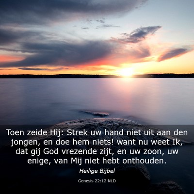 Picture 03 - Genesis 22:12 NLD - Toen zeide Hij: Strek uw hand niet uit aan den - Bible Verse Picture