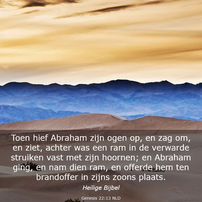 Picture 03 - Genesis 22:13 NLD - Toen hief Abraham zijn ogen op, en zag om, en - Bible Verse Picture
