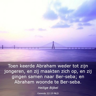 Picture 03 - Genesis 22:19 NLD - Toen keerde Abraham weder tot zijn jongeren, en - Bible Verse Picture