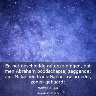 Picture 03 - Genesis 22:20 NLD - En het geschiedde na deze dingen, dat men Abraham - Bible Verse Picture