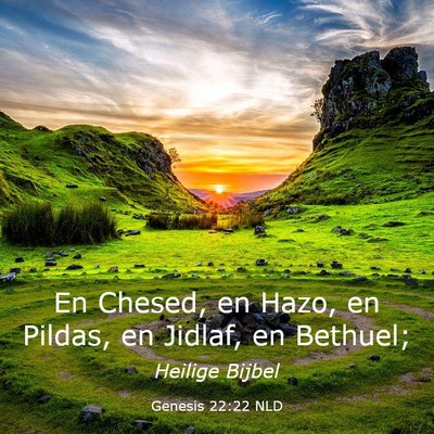 Picture 03 - Genesis 22:22 NLD - En Chesed, en Hazo, en Pildas, en Jidlaf, en - Bible Verse Picture
