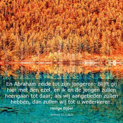 Picture 03 - Genesis 22:5 NLD - En Abraham zeide tot zijn jongeren: Blijft gij - Bible Verse Picture