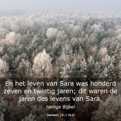 Picture 03 - Genesis 23:1 NLD - En het leven van Sara was honderd zeven en - Bible Verse Picture