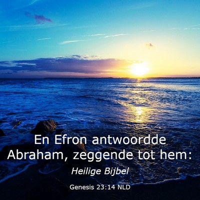 Picture 03 - Genesis 23:14 NLD - En Efron antwoordde Abraham, zeggende tot - Bible Verse Picture