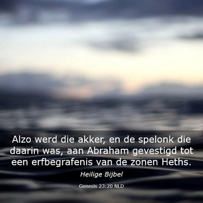 Picture 03 - Genesis 23:20 NLD - Alzo werd die akker, en de spelonk die daarin - Bible Verse Picture