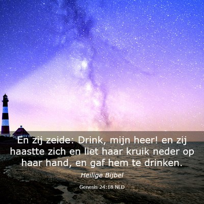 Picture 03 - Genesis 24:18 NLD - En zij zeide: Drink, mijn heer! en zij haastte - Bible Verse Picture