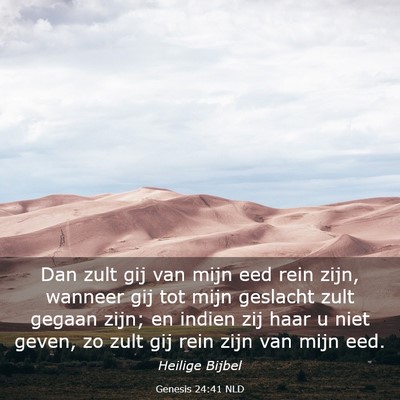 Picture 03 - Genesis 24:41 NLD - Dan zult gij van mijn eed rein zijn, wanneer gij - Bible Verse Picture