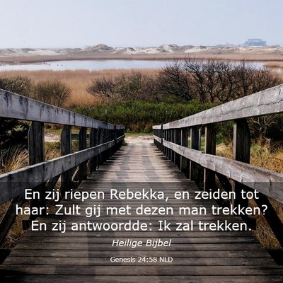 Picture 03 - Genesis 24:58 NLD - En zij riepen Rebekka, en zeiden tot haar: Zult - Bible Verse Picture