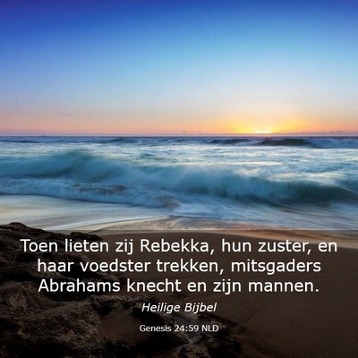 Picture 03 - Genesis 24:59 NLD - Toen lieten zij Rebekka, hun zuster, en haar - Bible Verse Picture