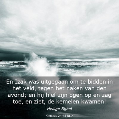Picture 03 - Genesis 24:63 NLD - En Izak was uitgegaan om te bidden in het veld, - Bible Verse Picture