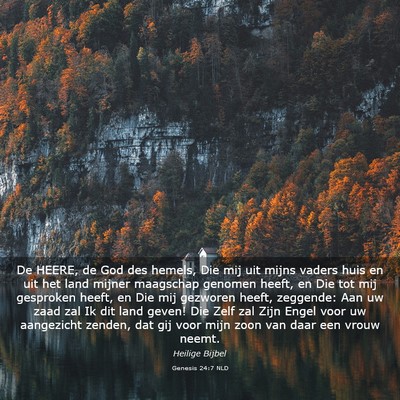 Picture 03 - Genesis 24:7 NLD - De HEERE, de God des hemels, Die mij uit mijns - Bible Verse Picture