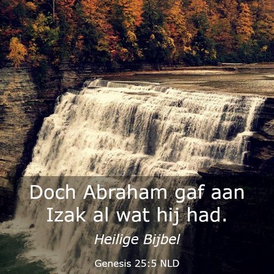 Picture 03 - Genesis 25:5 NLD - Doch Abraham gaf aan Izak al wat hij - Bible Verse Picture