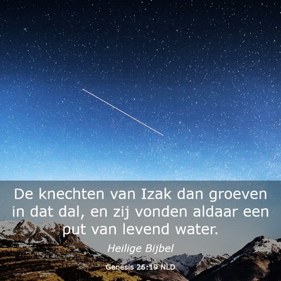 Picture 03 - Genesis 26:19 NLD - De knechten van Izak dan groeven in dat dal, en - Bible Verse Picture