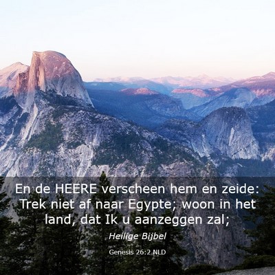 Picture 03 - Genesis 26:2 NLD - En de HEERE verscheen hem en zeide: Trek niet af - Bible Verse Picture