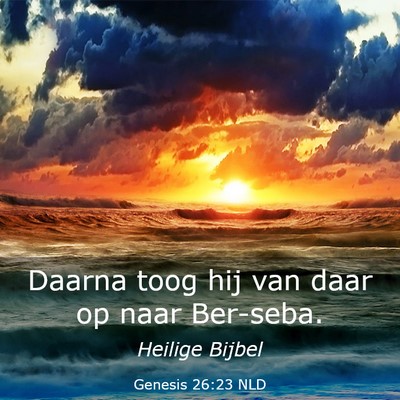 Picture 03 - Genesis 26:23 NLD - Daarna toog hij van daar op naar - Bible Verse Picture