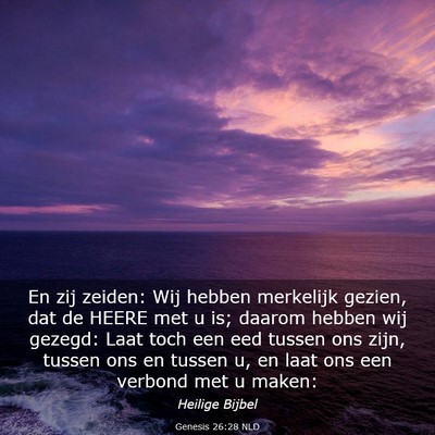 Picture 03 - Genesis 26:28 NLD - En zij zeiden: Wij hebben merkelijk gezien, dat - Bible Verse Picture
