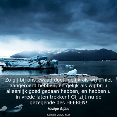 Picture 03 - Genesis 26:29 NLD - Zo gij bij ons kwaad doet, gelijk als wij u niet - Bible Verse Picture