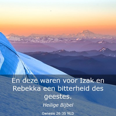 Picture 03 - Genesis 26:35 NLD - En deze waren voor Izak en Rebekka een bitterheid - Bible Verse Picture