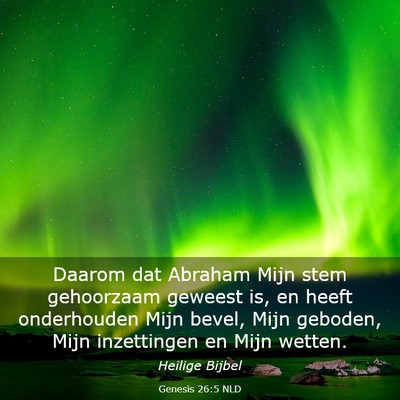 Picture 03 - Genesis 26:5 NLD - Daarom dat Abraham Mijn stem gehoorzaam geweest - Bible Verse Picture