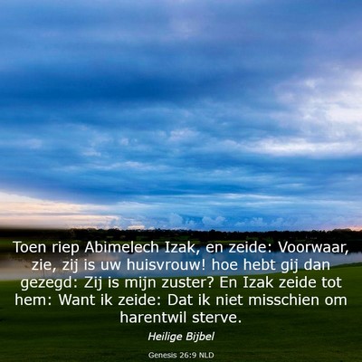 Picture 03 - Genesis 26:9 NLD - Toen riep Abimelech Izak, en zeide: Voorwaar, - Bible Verse Picture