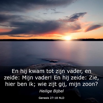 Picture 03 - Genesis 27:18 NLD - En hij kwam tot zijn vader, en zeide: Mijn vader! - Bible Verse Picture
