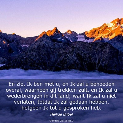 Picture 03 - Genesis 28:15 NLD - En zie, Ik ben met u, en Ik zal u behoeden - Bible Verse Picture
