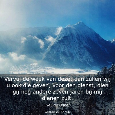Picture 03 - Genesis 29:27 NLD - Vervul de week van deze; dan zullen wij u ook die - Bible Verse Picture