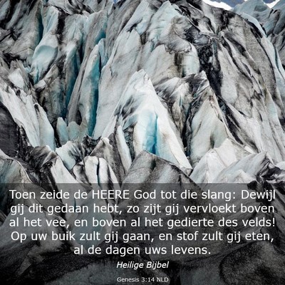 Picture 03 - Genesis 3:14 NLD - Toen zeide de HEERE God tot die slang: Dewijl gij - Bible Verse Picture