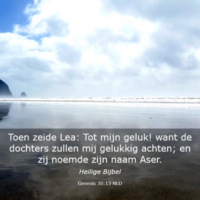 Picture 03 - Genesis 30:13 NLD - Toen zeide Lea: Tot mijn geluk! want de dochters - Bible Verse Picture