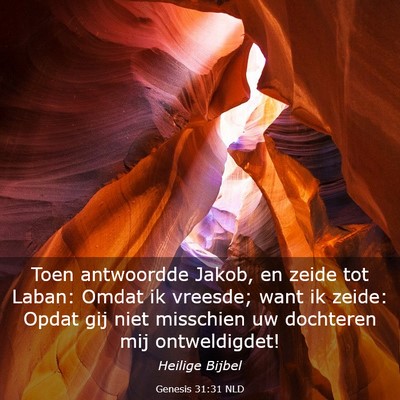Picture 03 - Genesis 31:31 NLD - Toen antwoordde Jakob, en zeide tot Laban: Omdat - Bible Verse Picture