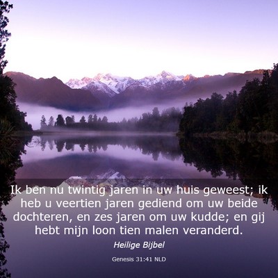 Picture 03 - Genesis 31:41 NLD - Ik ben nu twintig jaren in uw huis geweest; ik - Bible Verse Picture
