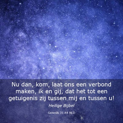 Picture 03 - Genesis 31:44 NLD - Nu dan, kom, laat ons een verbond maken, ik en - Bible Verse Picture