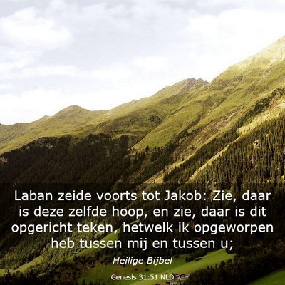 Picture 03 - Genesis 31:51 NLD - Laban zeide voorts tot Jakob: Zie, daar is deze - Bible Verse Picture