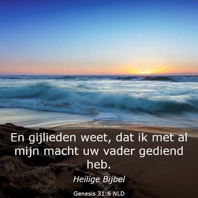 Picture 03 - Genesis 31:6 NLD - En gijlieden weet, dat ik met al mijn macht uw - Bible Verse Picture