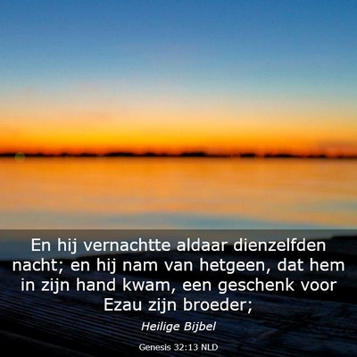 Picture 03 - Genesis 32:13 NLD - En hij vernachtte aldaar dienzelfden nacht; en - Bible Verse Picture