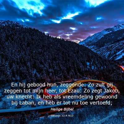 Picture 03 - Genesis 32:4 NLD - En hij gebood hun, zeggende: Zo zult gij zeggen - Bible Verse Picture