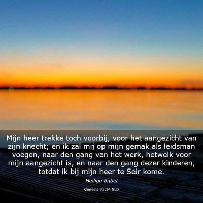 Picture 03 - Genesis 33:14 NLD - Mijn heer trekke toch voorbij, voor het - Bible Verse Picture