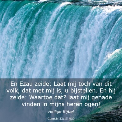 Picture 03 - Genesis 33:15 NLD - En Ezau zeide: Laat mij toch van dit volk, dat - Bible Verse Picture