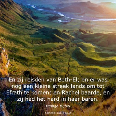 Picture 03 - Genesis 35:16 NLD - En zij reisden van Beth-El; en er was nog een - Bible Verse Picture
