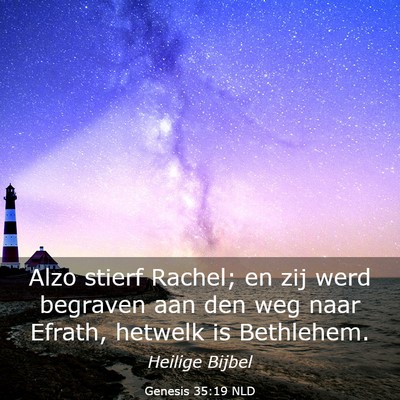 Picture 03 - Genesis 35:19 NLD - Alzo stierf Rachel; en zij werd begraven aan den - Bible Verse Picture
