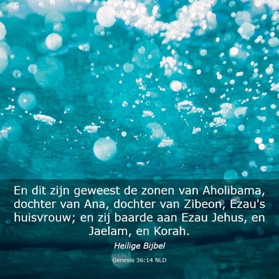 Picture 03 - Genesis 36:14 NLD - En dit zijn geweest de zonen van Aholibama, - Bible Verse Picture