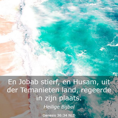 Picture 03 - Genesis 36:34 NLD - En Jobab stierf, en Husam, uit der Temanieten - Bible Verse Picture