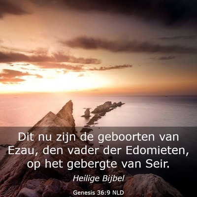 Picture 03 - Genesis 36:9 NLD - Dit nu zijn de geboorten van Ezau, den vader der - Bible Verse Picture