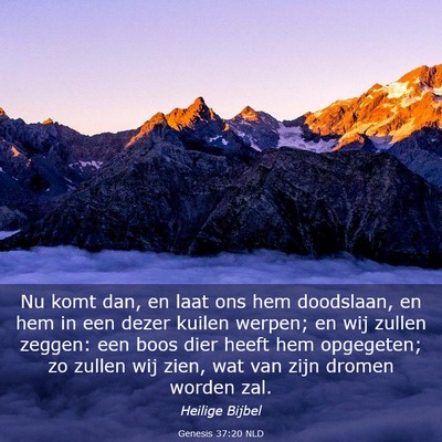 Picture 03 - Genesis 37:20 NLD - Nu komt dan, en laat ons hem doodslaan, en hem in - Bible Verse Picture