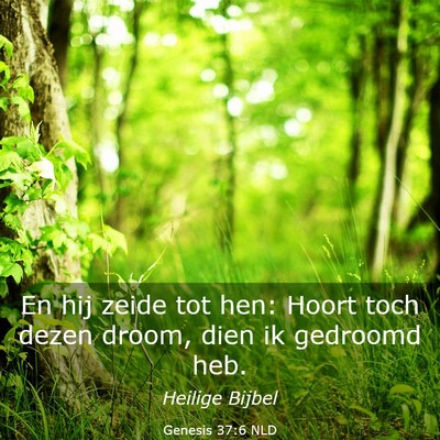 Picture 03 - Genesis 37:6 NLD - En hij zeide tot hen: Hoort toch dezen droom, - Bible Verse Picture